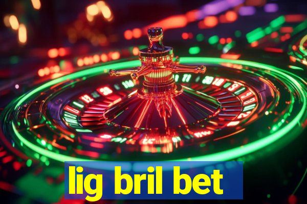 lig bril bet